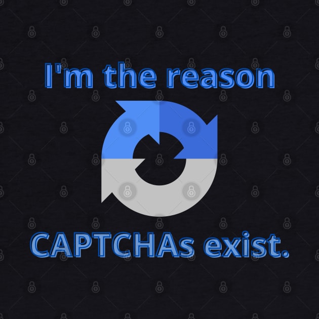 I'm the reason CAPTCHAs exist by CyberFather